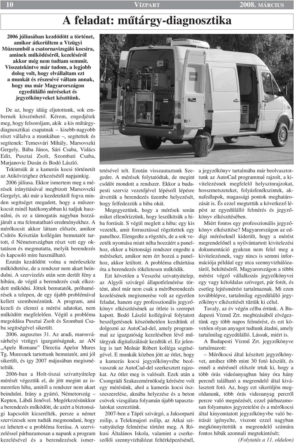 A feladat: mıtárgy-diagnosztika De az, hogy idáig eljutottunk, sok embernek köszönhetœ.