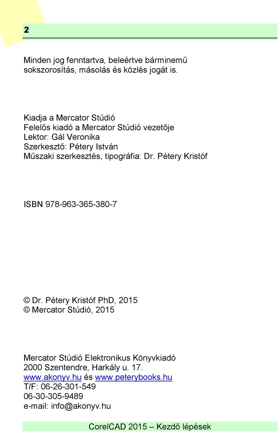 szerkesztés, tipográfia: Dr. Pétery Kristóf ISBN 978-963-365-380-7 Dr.