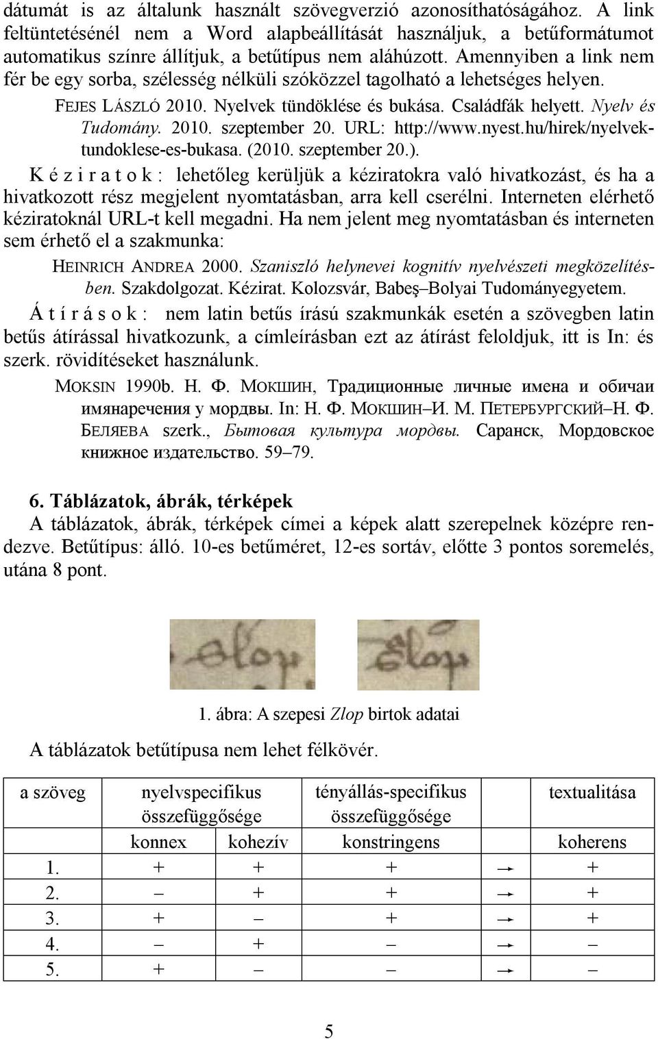 URL: http://www.nyest.hu/hirek/nyelvektundoklese-es-bukasa. (2010. szeptember 20.).