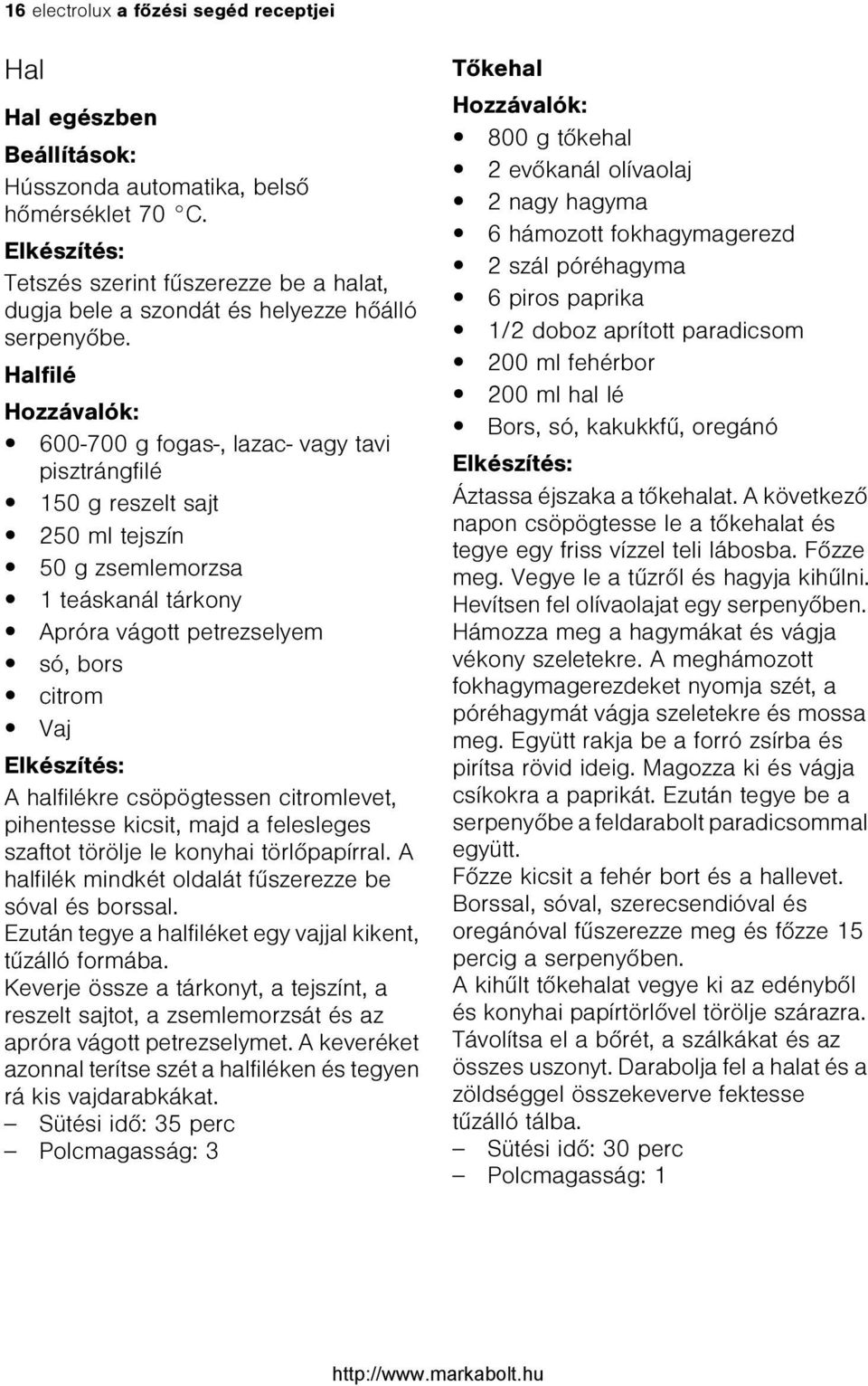 Halfilé 600-700 g fogas-, lazac- vagy tavi pisztrángfilé 150 g reszelt sajt 250 ml tejszín 50 g zsemlemorzsa 1 teáskanál tárkony Apróra vágott petrezselyem só, bors citrom Vaj A halfilékre