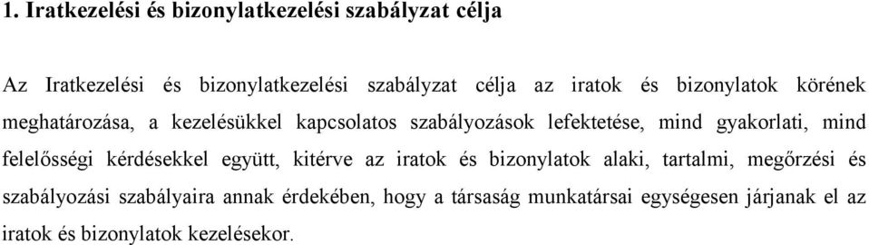 gyakorlati, mind felelősségi kérdésekkel együtt, kitérve az iratok és bizonylatok alaki, tartalmi, megőrzési és