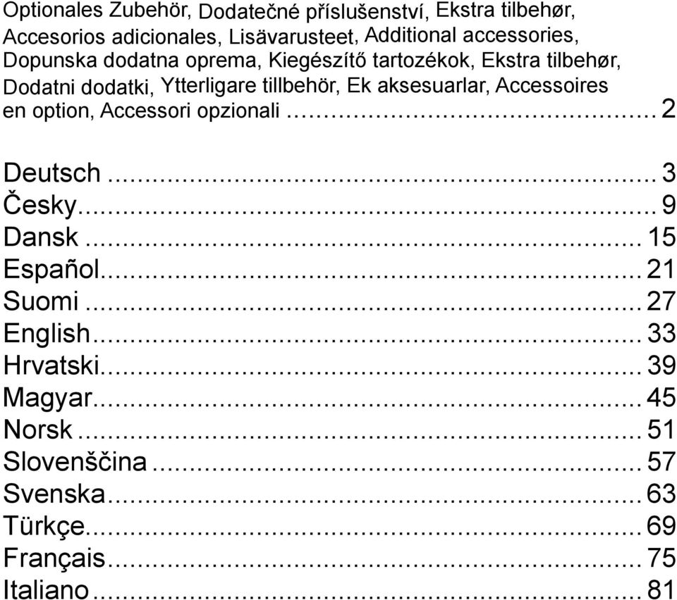 aksesuarlar, Accessoires en option, Accessori opzionali... 2 Deutsch... 3 Česky... 9 Dansk... 15 Español... 21 Suomi.