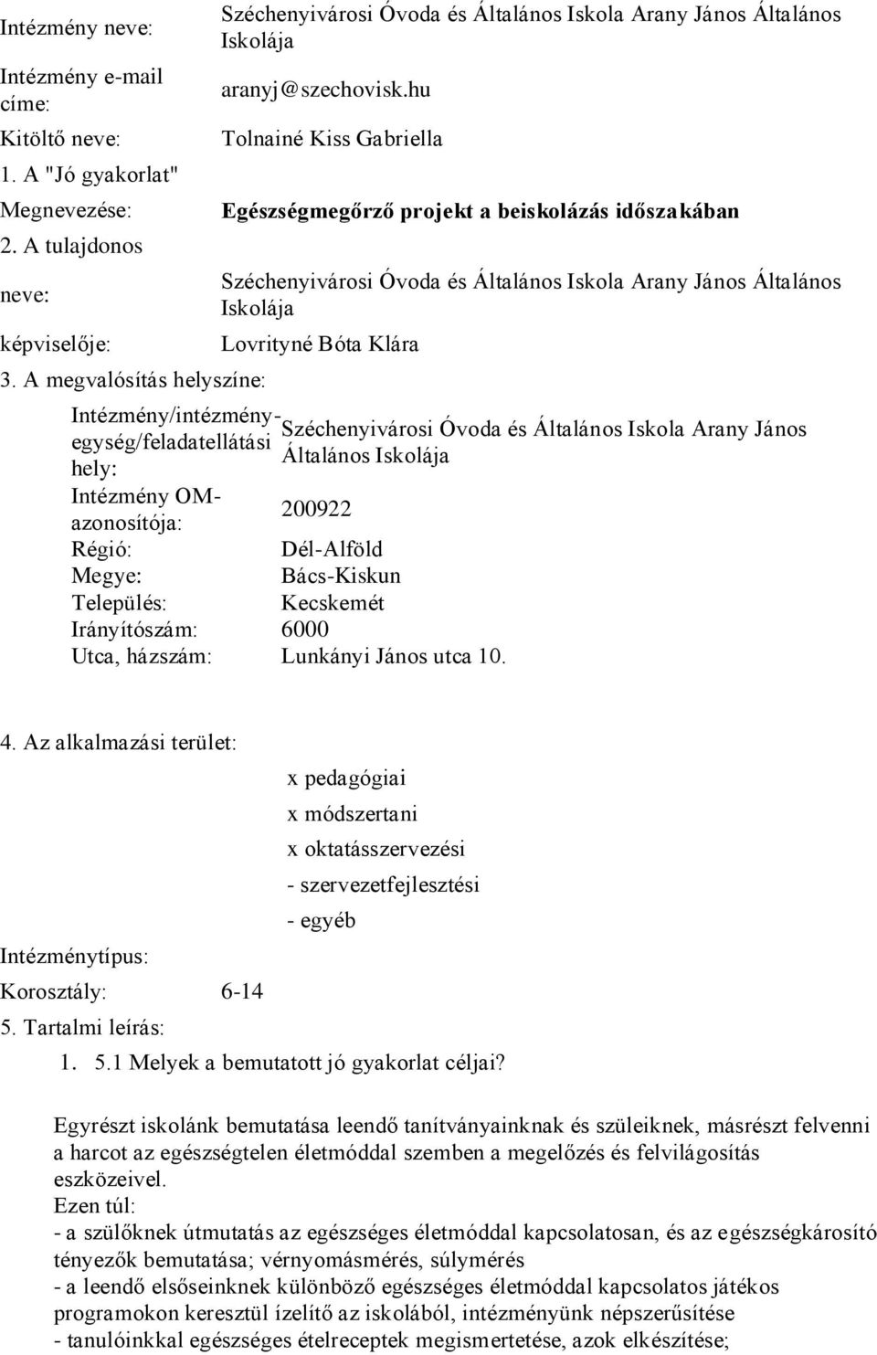 hu Tolnainé Kiss Gabriella Egészségmegőrző projekt a beiskolázás időszakában Széchenyivárosi Óvoda és Általános Iskola Arany János Általános Iskolája Lovrityné Bóta Klára