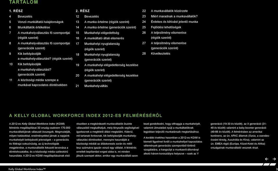 befolyásolják a munkahelyválasztást? (régiók szerint) 10 Kik befolyásolják a munkahelyválasztást? (generációk szerint) 11 A közösségi média szerepe a munkával kapcsolatos döntésekben 2.