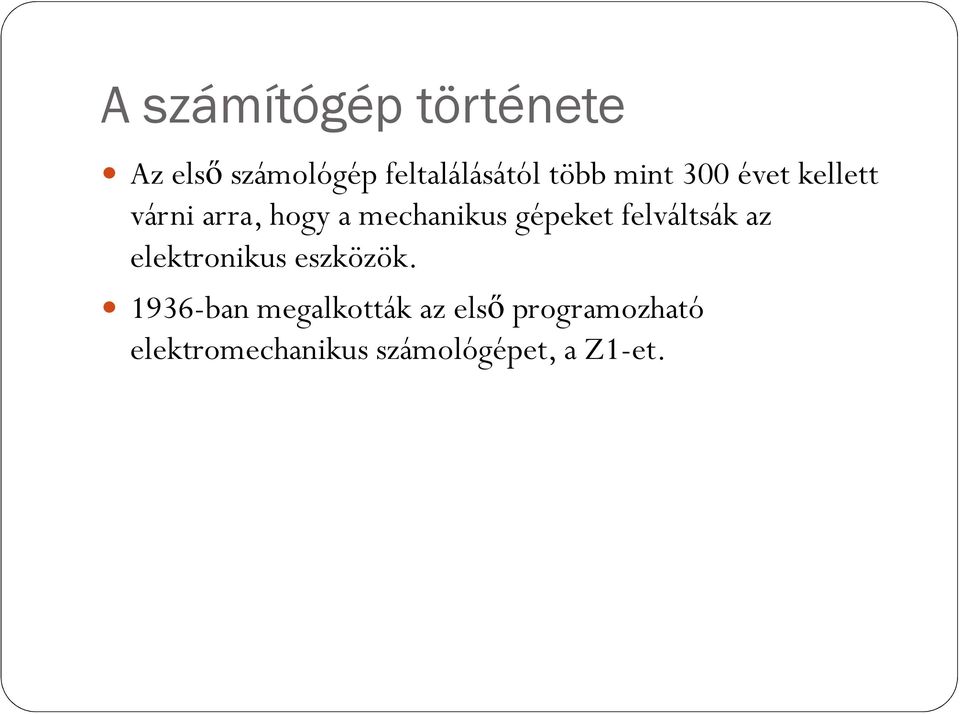 gépeket felváltsák az elektronikus eszközök.