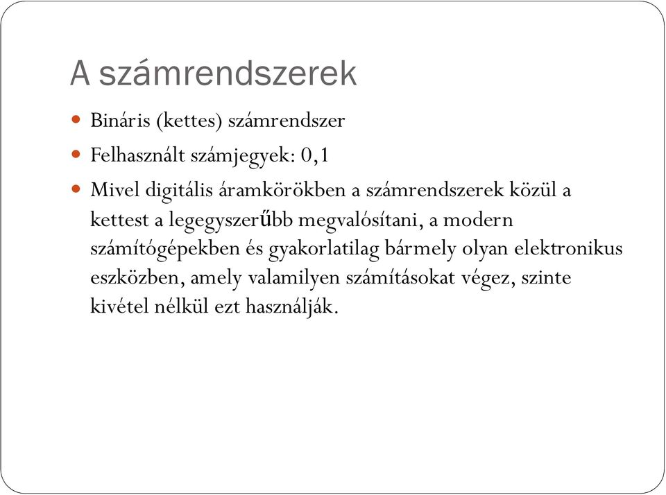 megvalósítani, a modern számítógépekben és gyakorlatilag bármely olyan