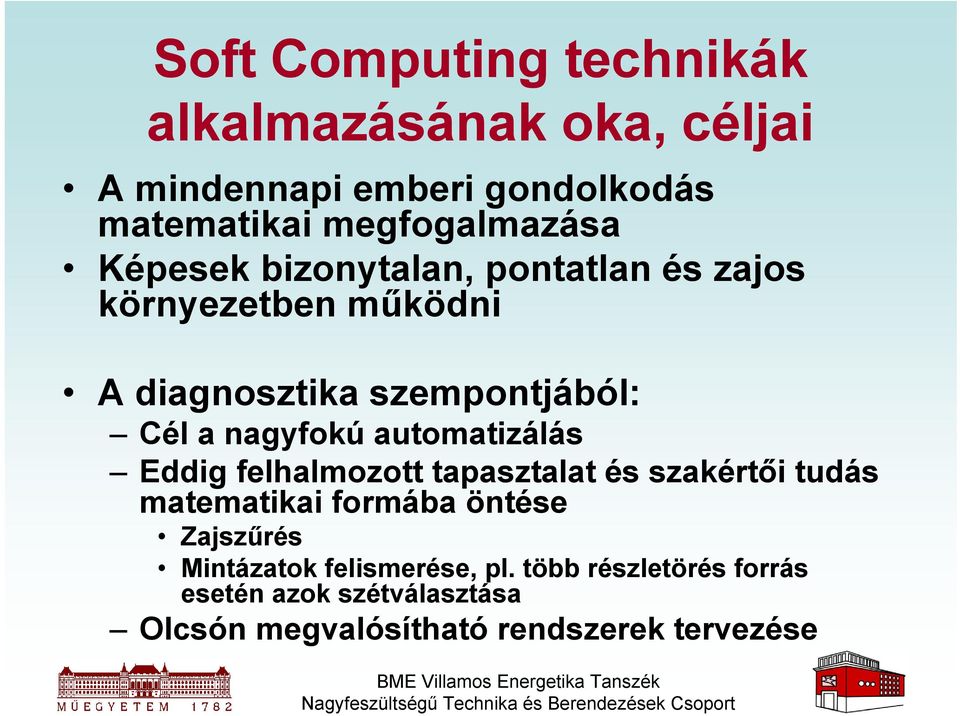 a nagyfokú automatizálás Eddig felhalmozott tapasztalat és szakértői tudás matematikai formába öntése