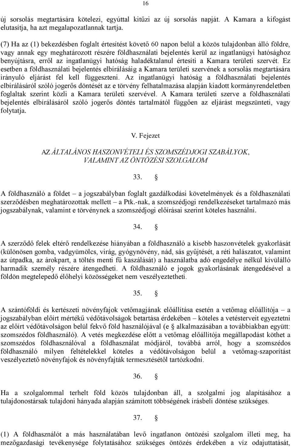 benyújtásra, erről az ingatlanügyi hatóság haladéktalanul értesíti a Kamara területi szervét.