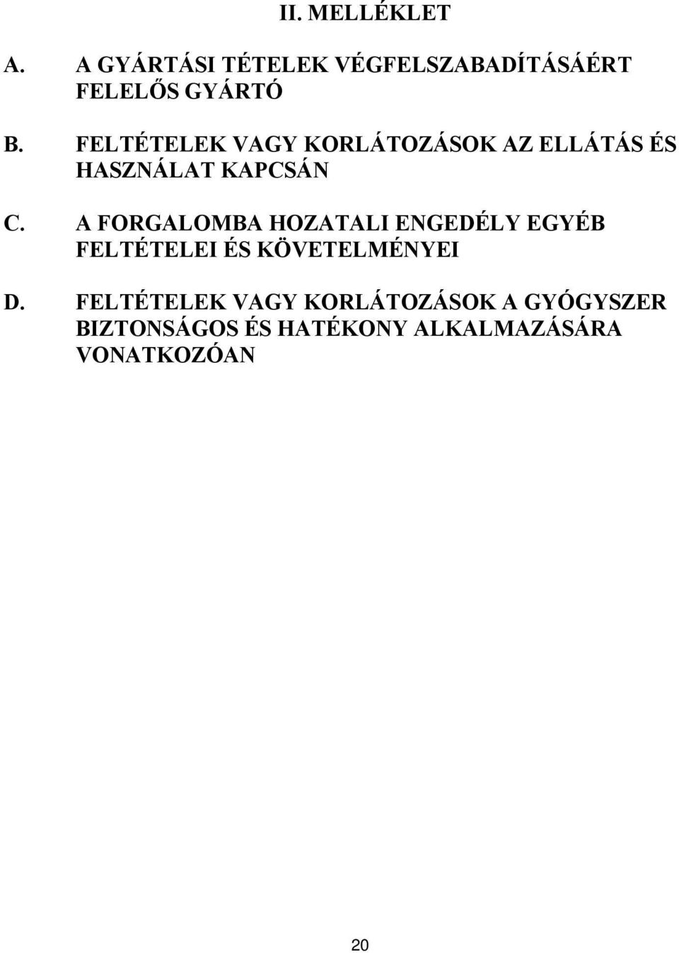 A FORGALOMBA HOZATALI ENGEDÉLY EGYÉB FELTÉTELEI ÉS KÖVETELMÉNYEI D.