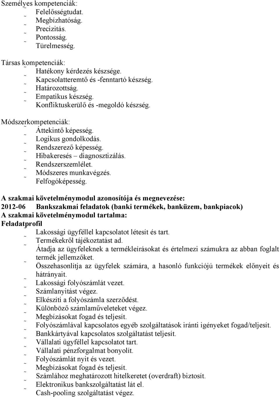 Módszeres munkavégzés. Felfogóképesség.