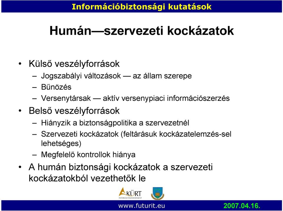 biztonságpolitika a szervezetnél Szervezeti kockázatok (feltárásuk kockázatelemzés-sel