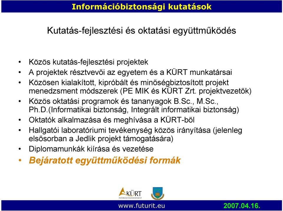 projektvezetık) Közös oktatási programok és tananyagok B.Sc., M.Sc., Ph.D.