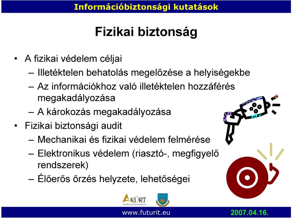 károkozás megakadályozása Fizikai biztonsági audit Mechanikai és fizikai védelem