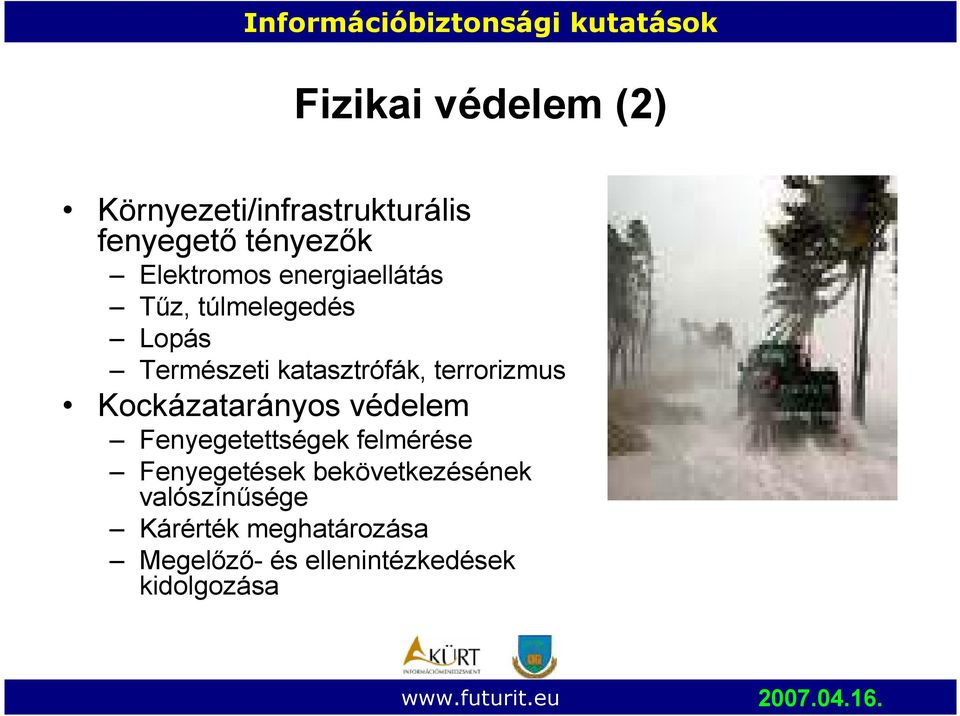 Kockázatarányos védelem Fenyegetettségek felmérése Fenyegetések