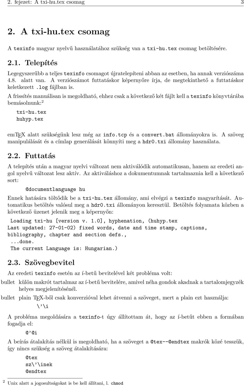 A verziószámot futtatáskor képernyőre írja, de megtekinthető a futtatáskor keletkezett.log fájlban is.