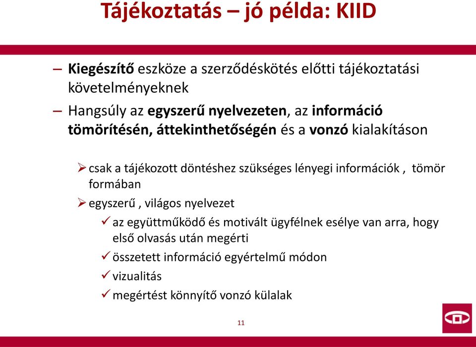 szükséges lényegi információk, tömör formában egyszerű, világos nyelvezet az együttműködő és motivált ügyfélnek esélye