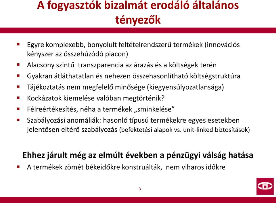 (kiegyensúlyozatlansága) Kockázatok kiemelése valóban megtörténik?