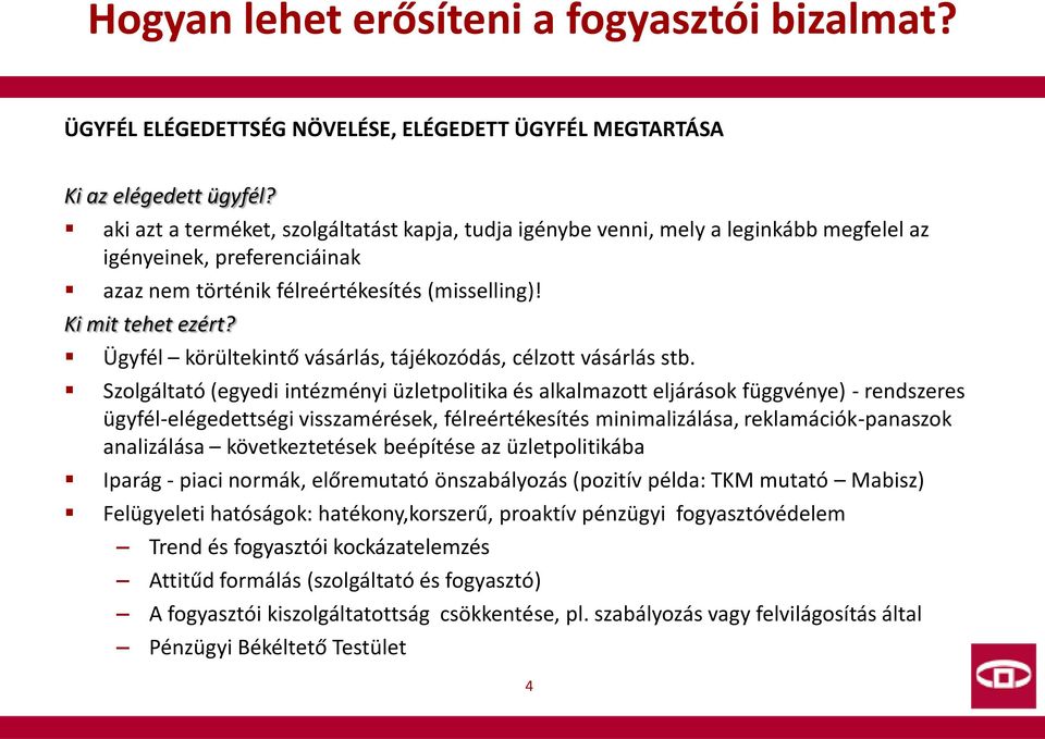 Ügyfél körültekintő vásárlás, tájékozódás, célzott vásárlás stb.