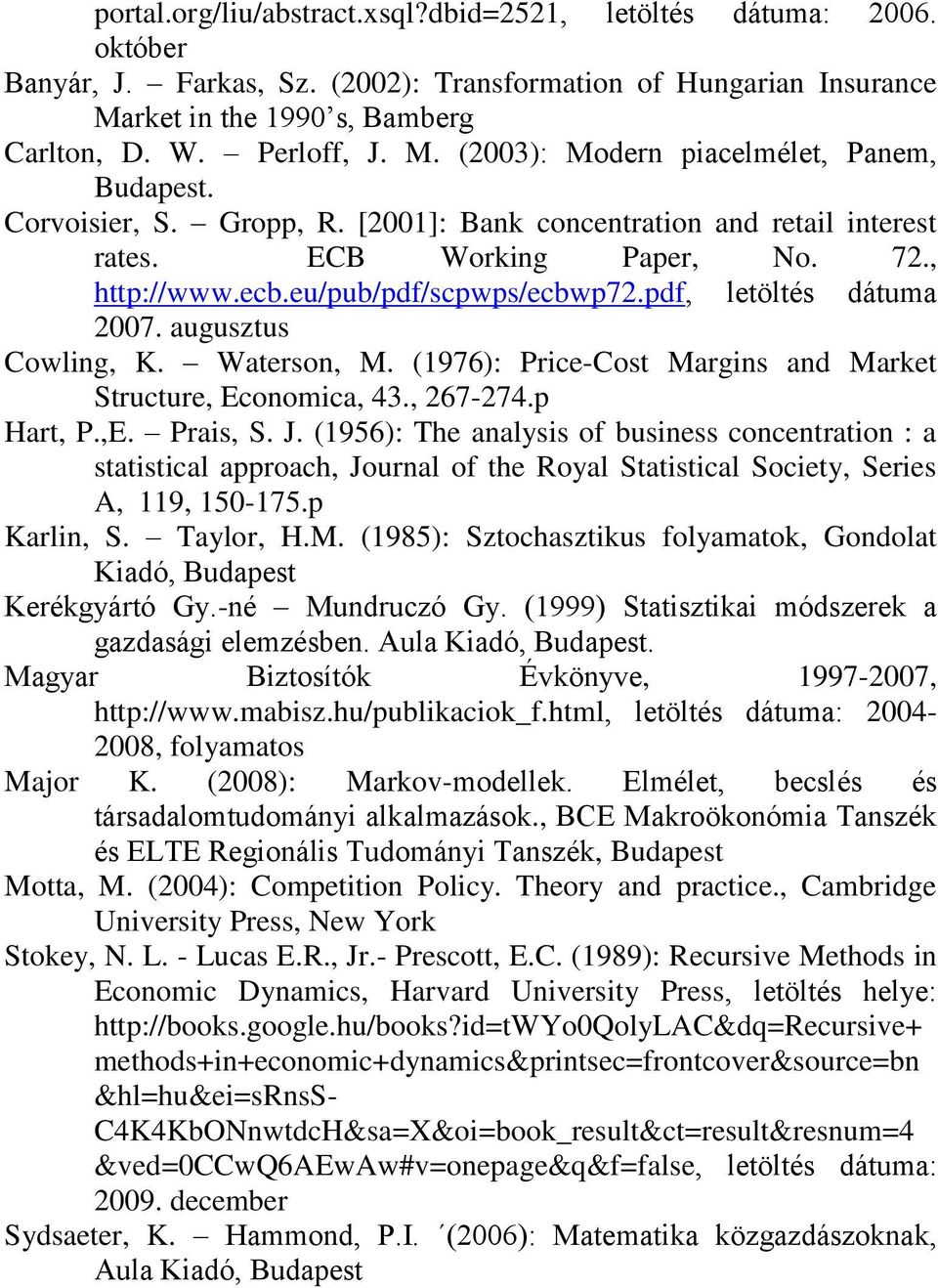 (976): Price-Cos Margis ad Marke Srucure, Ecoomica, 43., 267-274. Har, P.,E. Prais, S. J.