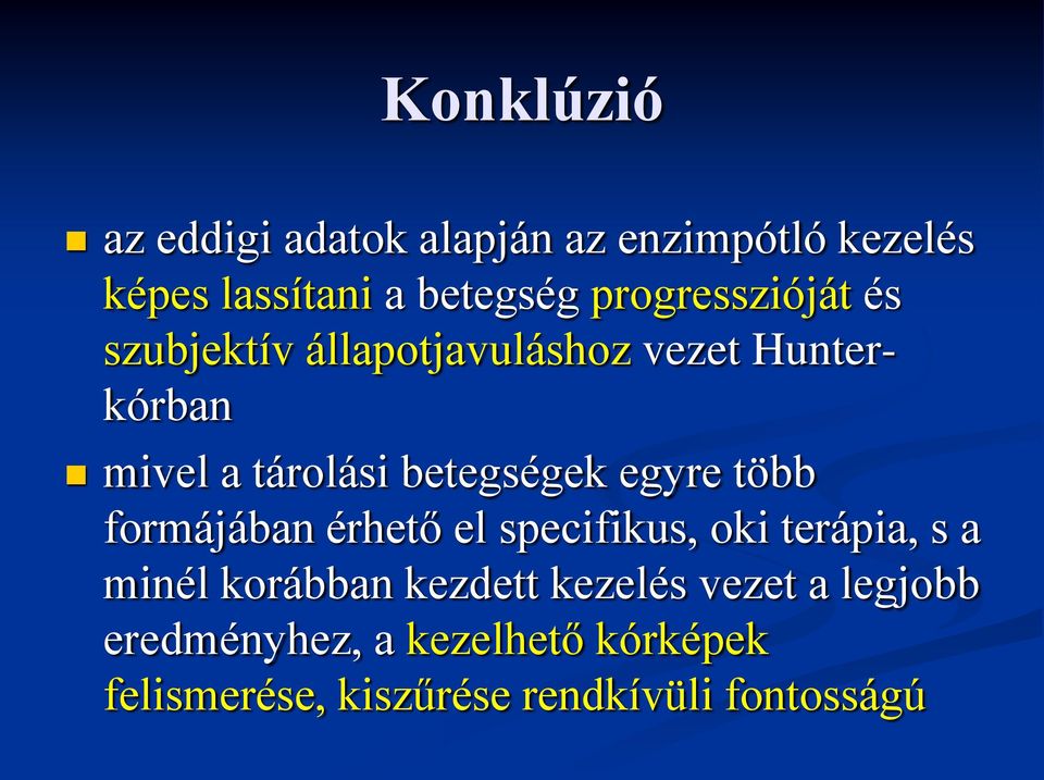 betegségek egyre több formájában érhető el specifikus, oki terápia, s a minél korábban