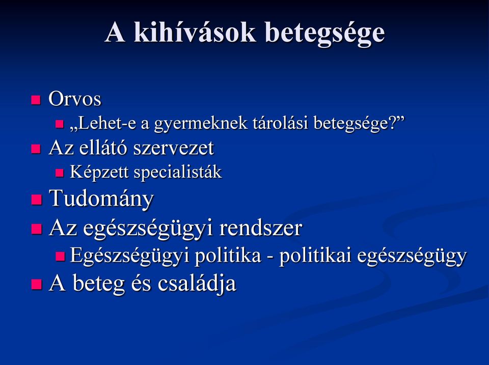 Az ellátó szervezet Képzett specialisták Tudomány Az