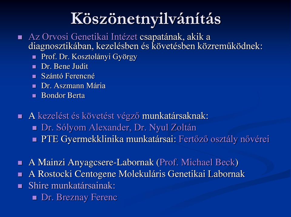 Aszmann Mária Bondor Berta A kezelést és követést végző munkatársaknak: Dr. Sólyom Alexander, Dr.
