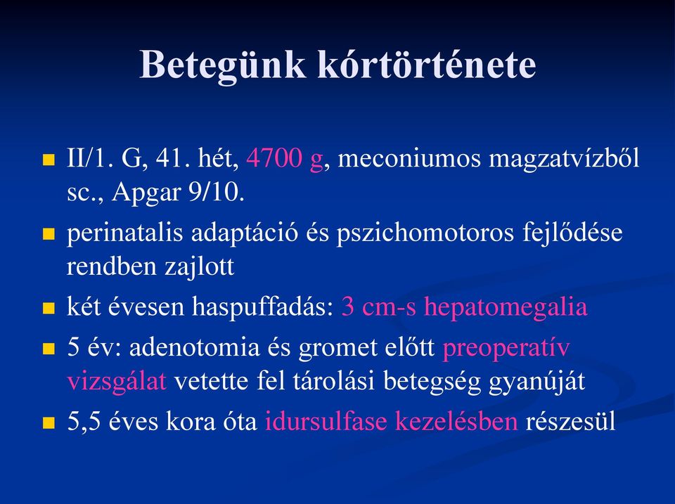 perinatalis adaptáció és pszichomotoros fejlődése rendben zajlott két évesen