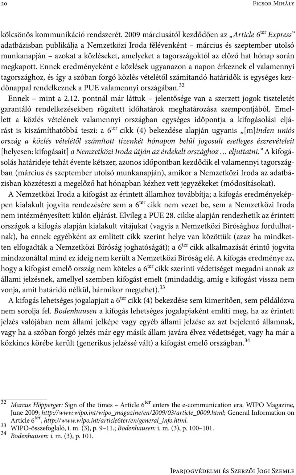 előző hat hónap során megkapott.
