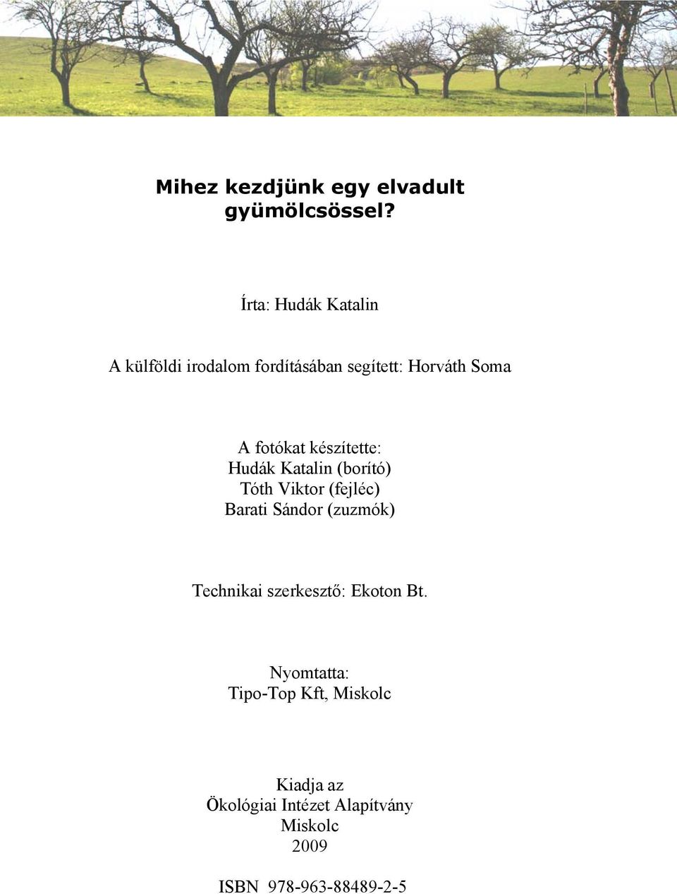 készítette: Hudák Katalin (borító) Tóth Viktor (fejléc) Barati Sándor (zuzmók)