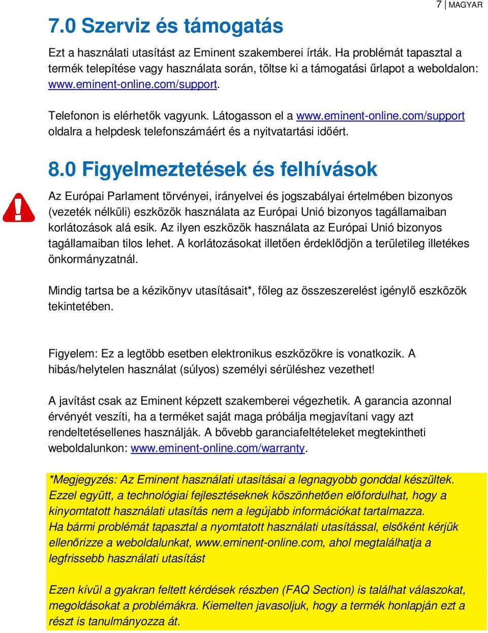 eminent-online.com/support oldalra a helpdesk telefonszámáért és a nyitvatartási időért. 8.