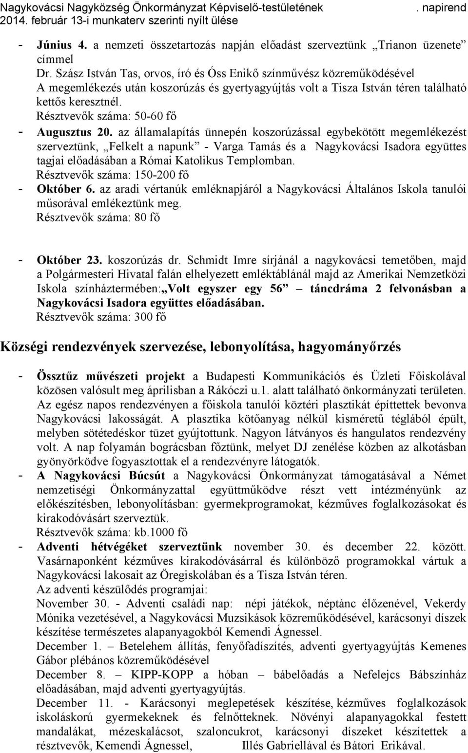 Résztvevők száma: 50-60 fő - Augusztus 20.