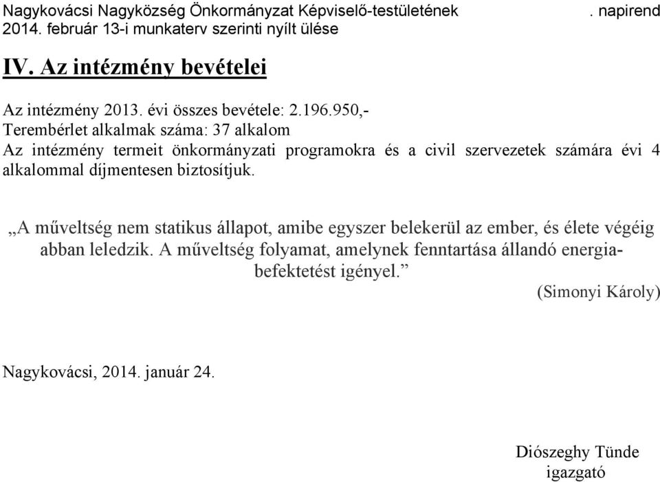 számára évi 4 alkalommal díjmentesen biztosítjuk.