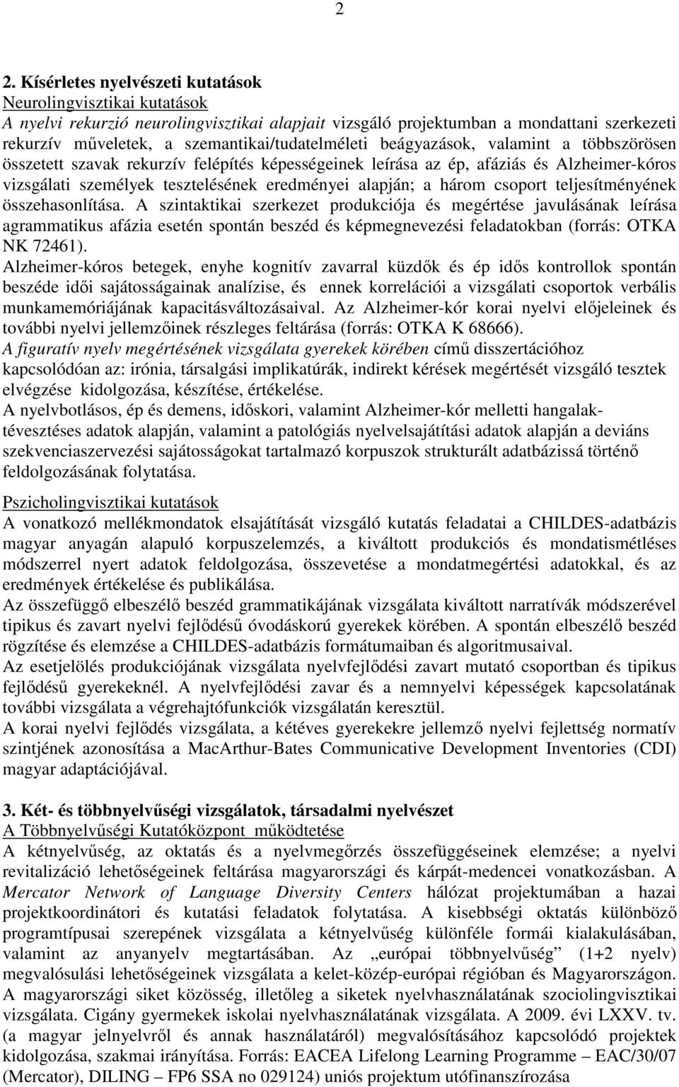eredményei alapján; a három csoport teljesítményének összehasonlítása.