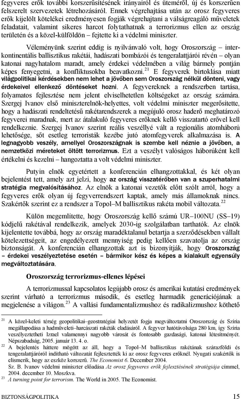 ország területén és a közel-külföldön fejtette ki a védelmi miniszter.