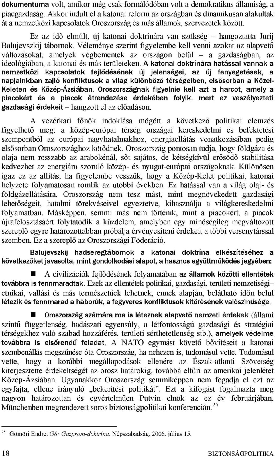 Ez az idő elmúlt, új katonai doktrínára van szükség hangoztatta Jurij Balujevszkij tábornok.