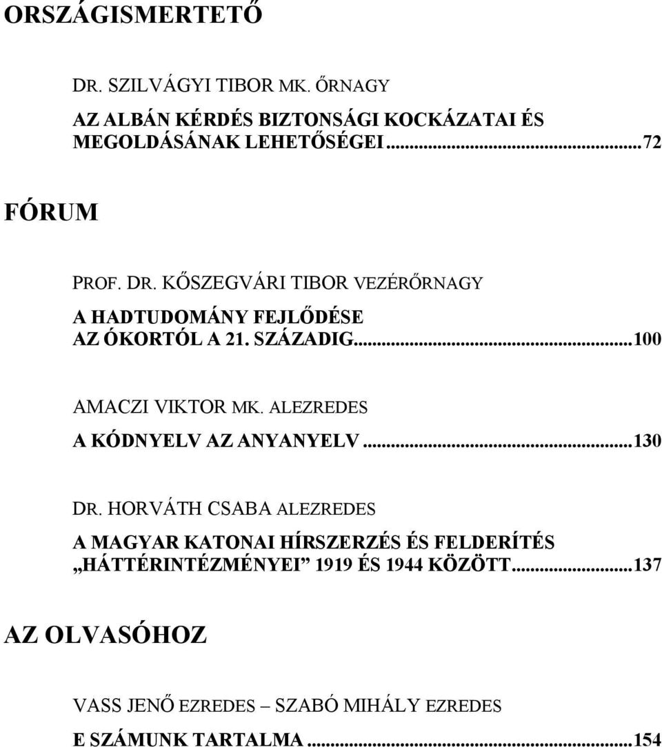 ..100 AMACZI VIKTOR MK. ALEZREDES A KÓDNYELV AZ ANYANYELV...130 DR.