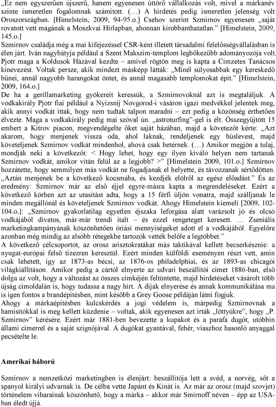 Iván nagybátyja például a Szent Makszim-templom legbőkezűbb adományozója volt. Pjotr maga a Koldusok Házával kezdte amivel rögtön meg is kapta a Címzetes Tanácsos kinevezést.