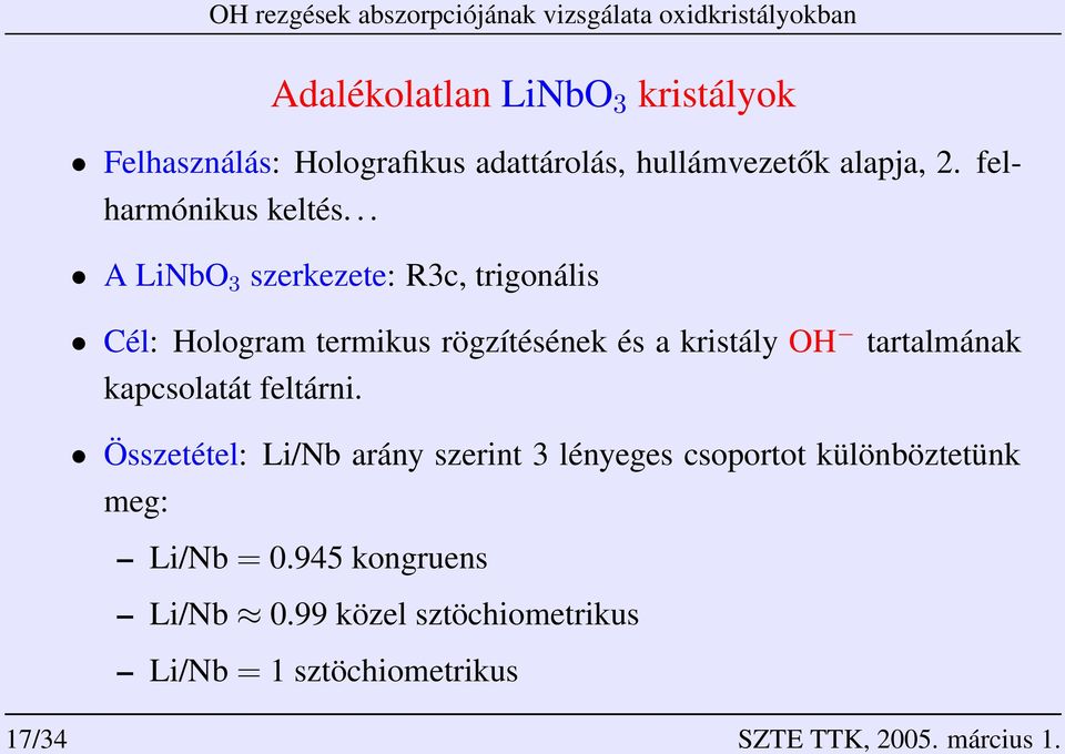 .. A LiNbO 3 szerkezete: R3c, trigonális Cél: Hologram termikus rögzítésének és a kristály OH tartalmának