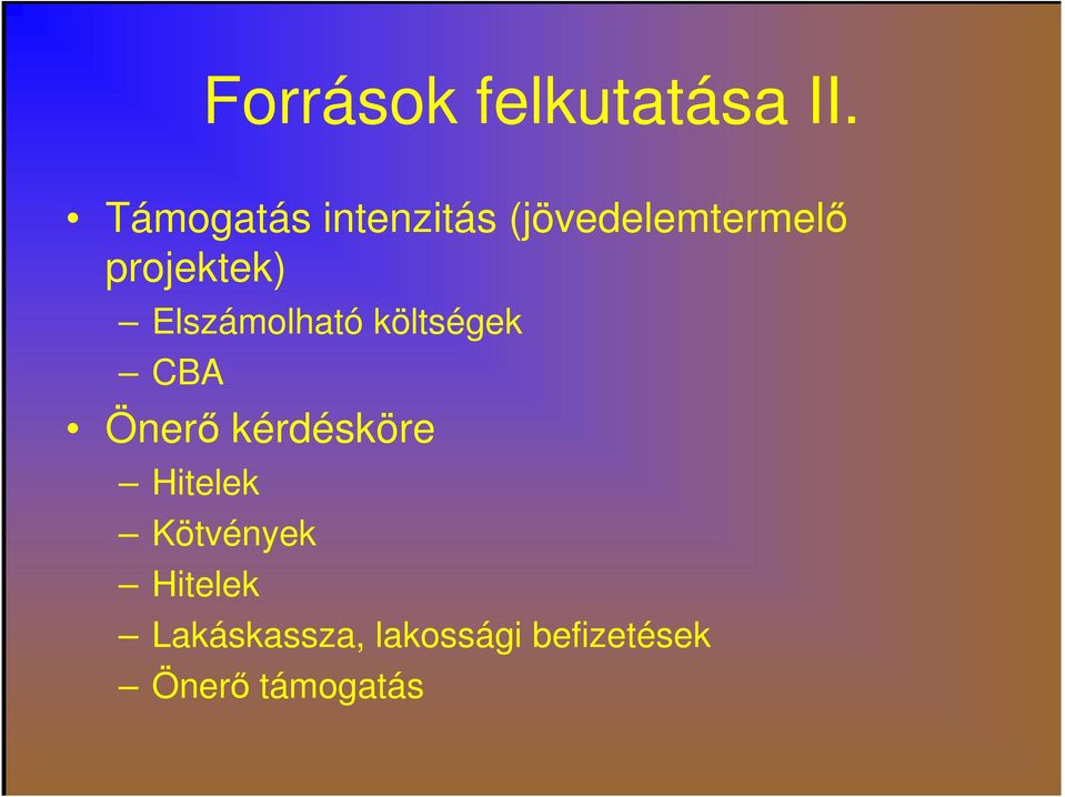 projektek) Elszámolható költségek CBA Önerő