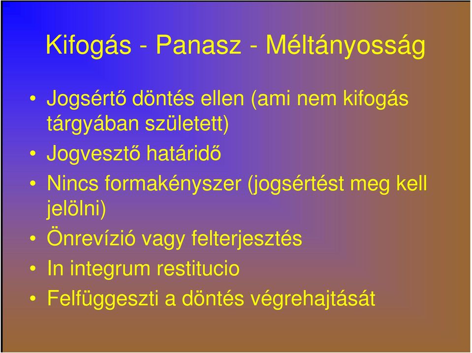 formakényszer (jogsértést meg kell jelölni) Önrevízió vagy