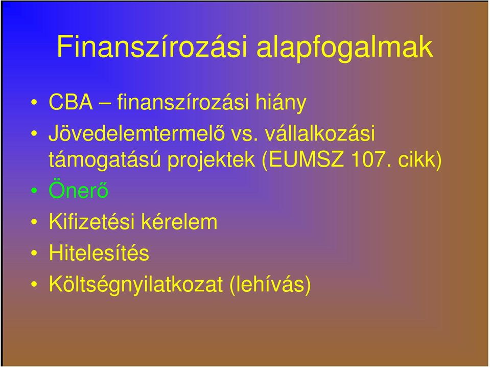 vállalkozási támogatású projektek (EUMSZ 107.