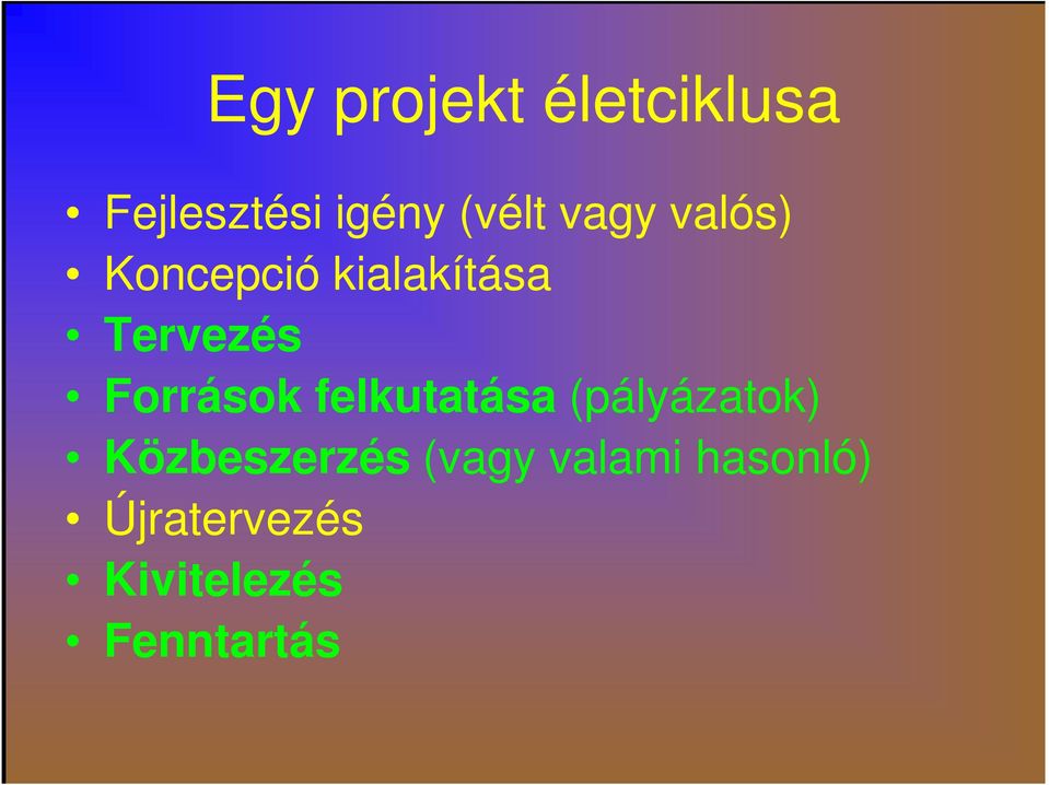 Források felkutatása (pályázatok) Közbeszerzés