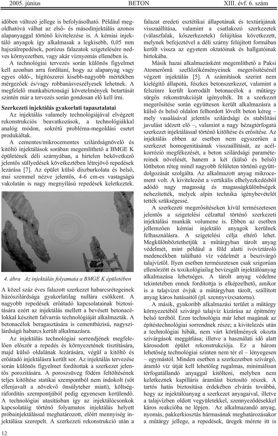 A technológiai tervezés során különös figyelmet kell azonban arra fordítani, hogy az alapanyag vagy egyes oldó-, hígítószerei kisebb-nagyobb mértékben mérgez ek és/vagy robbanásveszélyesek lehetnek.