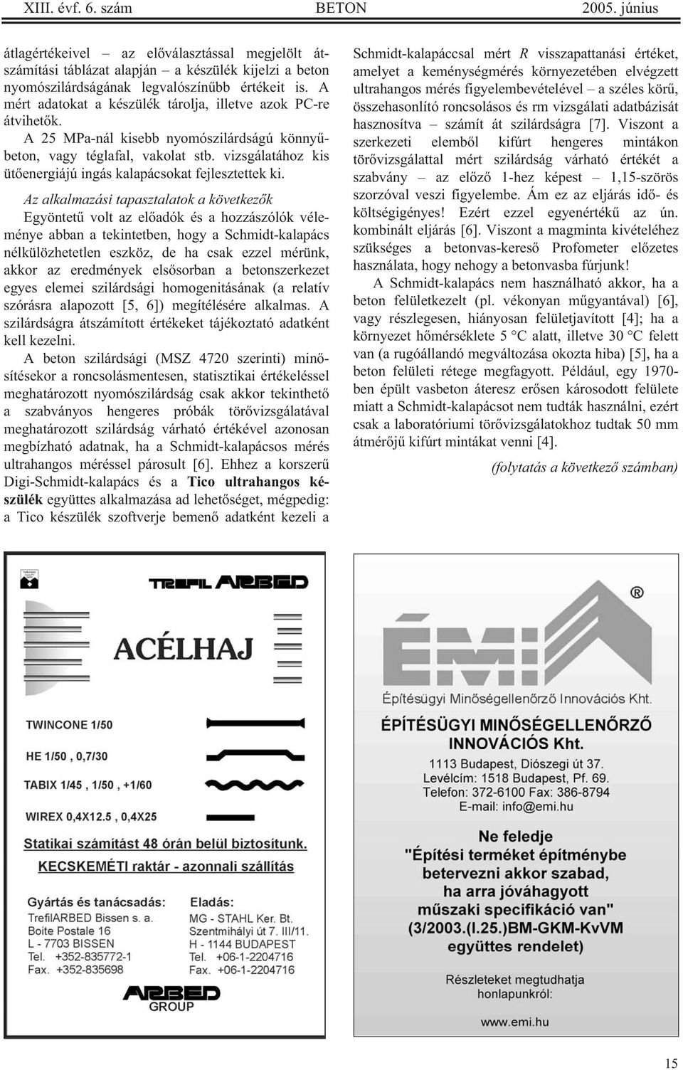 vizsgálatához kis üt energiájú ingás kalapácsokat fejlesztettek ki.