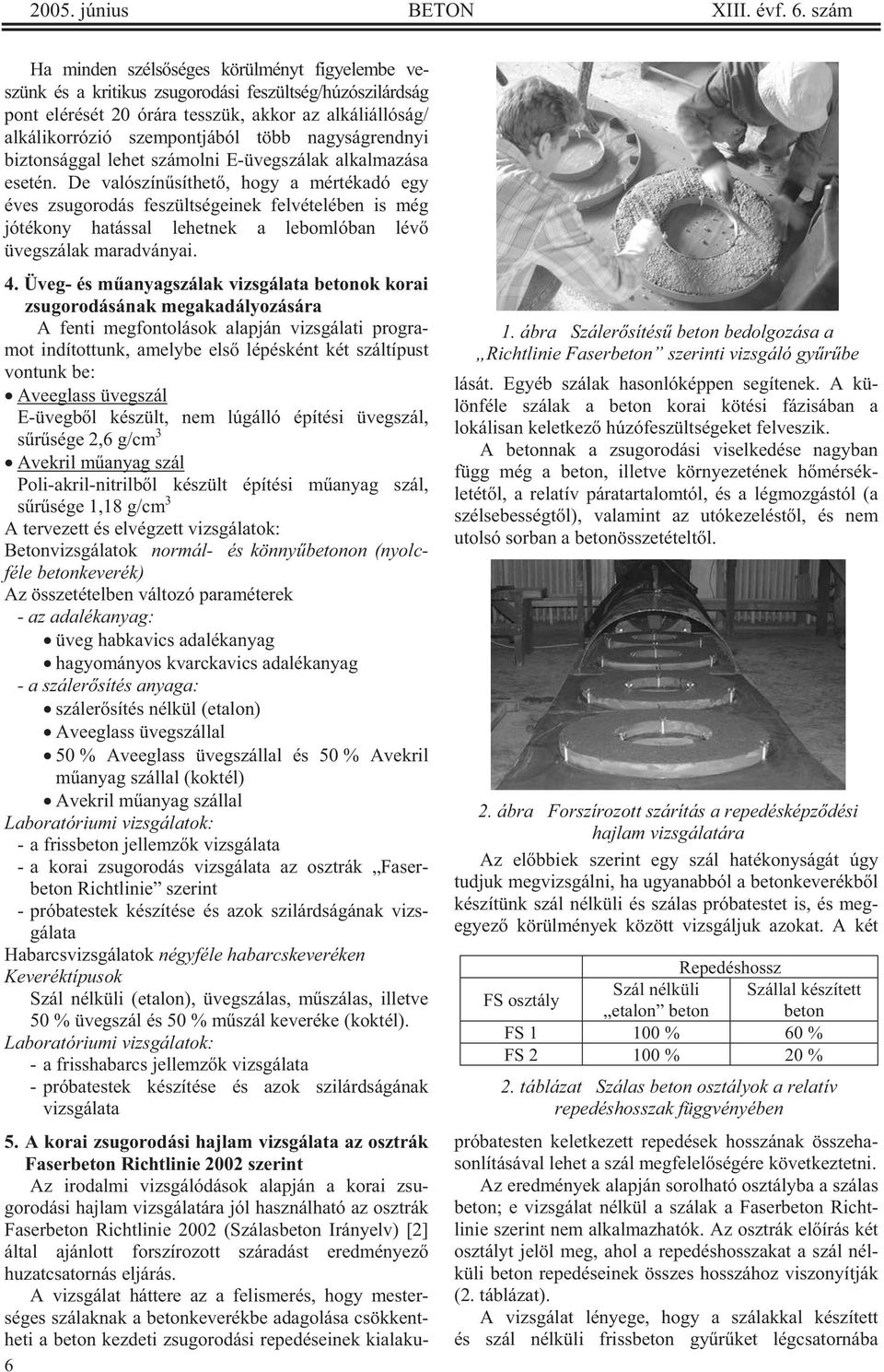 nagyságrendnyi biztonsággal lehet számolni E-üvegszálak alkalmazása esetén.