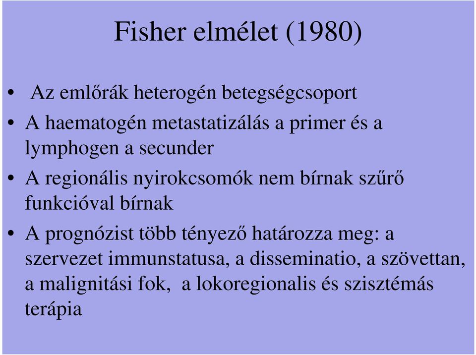 bírnak szűrő funkcióval bírnak A prognózist több tényező határozza meg: a szervezet