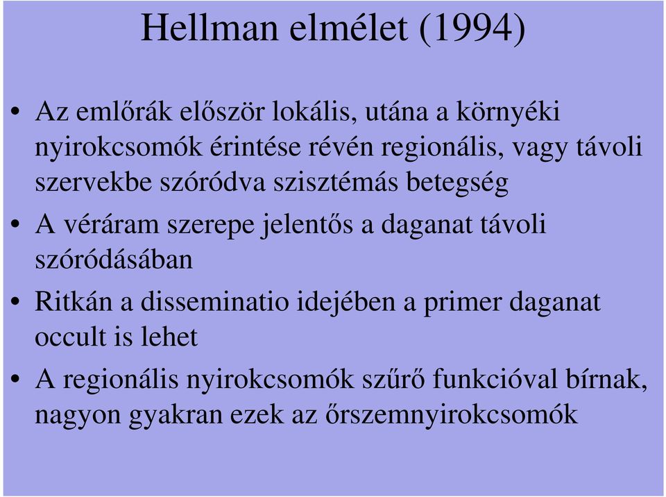 jelentős a daganat távoli szóródásában Ritkán a disseminatio idejében a primer daganat