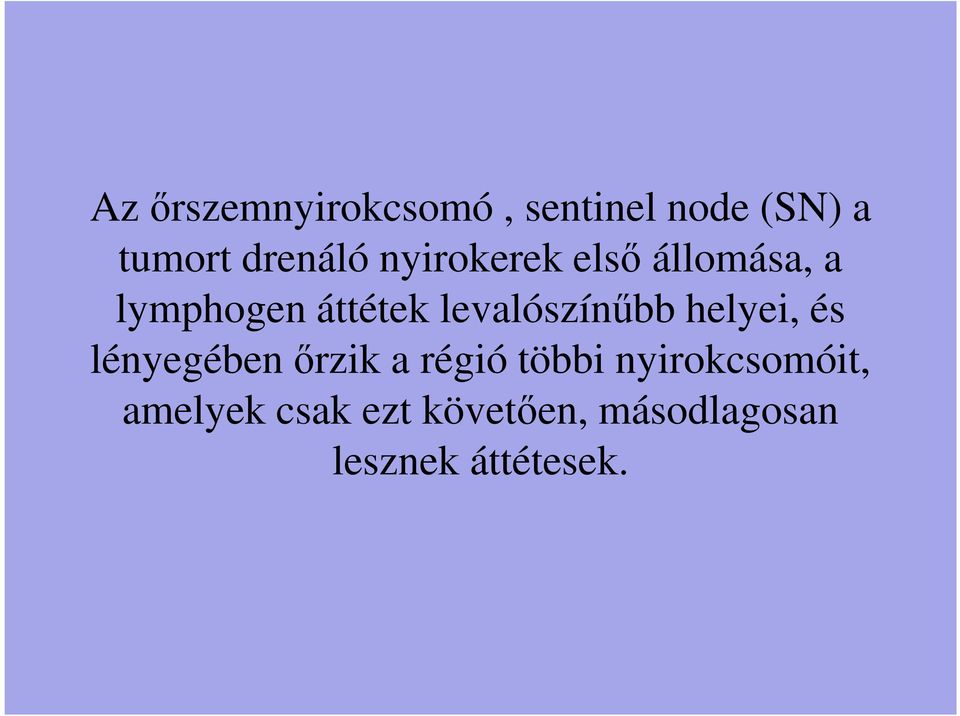 levalószínűbb helyei, és lényegében őrzik a régió többi