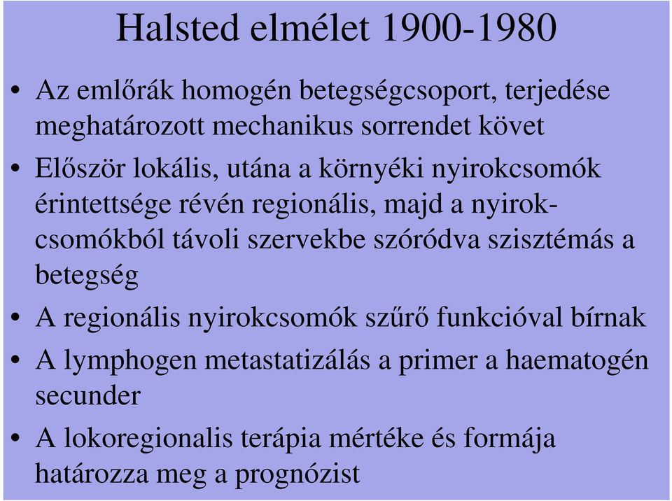 távoli szervekbe szóródva szisztémás a betegség A regionális nyirokcsomók szűrő funkcióval bírnak A lymphogen