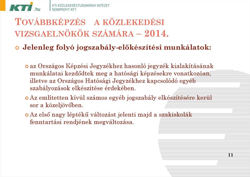 Jegyzékhez kapcsolódó egyéb szabályozások elkészítése érdekében.